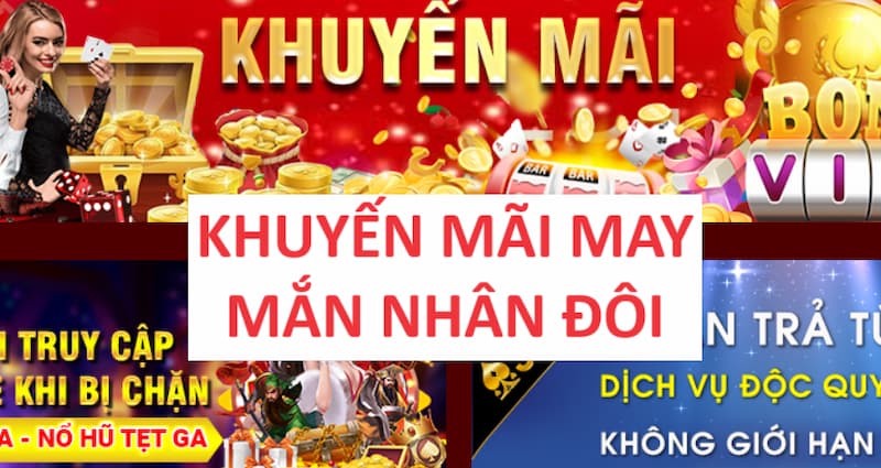Khuyến mãi may mắn nhân đôi siêu vip