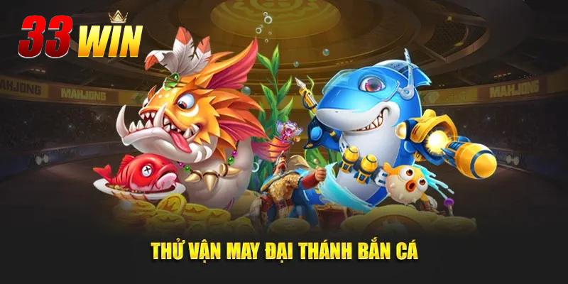 Thông tin về sảnh cược bắn cá đại thánh